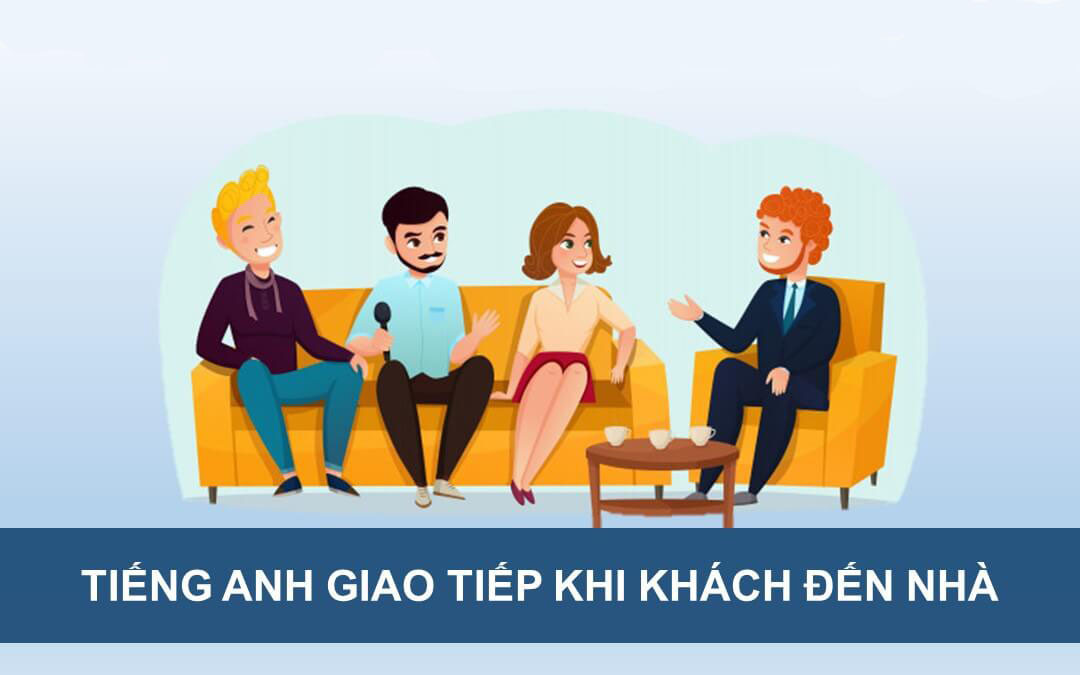 Những mẫu câu thông dụng khi khách tới nhà chơi