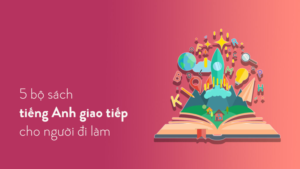 Giáo trình tiếng Anh hiệu quả cao cho người đi làm