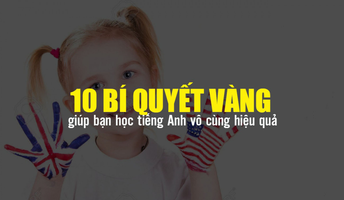 10 bí kíp giúp con bạn học giỏi tiếng Anh