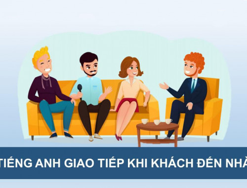 Những mẫu câu thông dụng khi khách tới nhà chơi