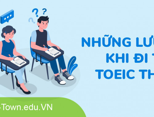 Những lưu ý trong quá trình nghe trong bài thi TOEIC